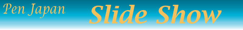 Pen Japan::Slide Show